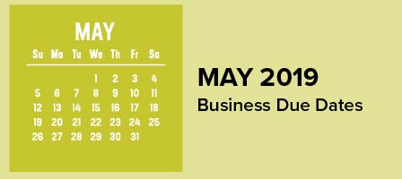 Business deadlines for May 2019